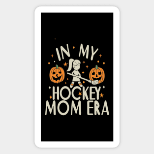 In My HOCKEY Mom Era Women Mama Sport Player Magnet